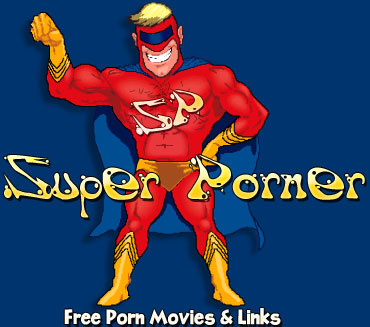 Super Porner porn movies